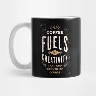 Coffee Fuels My Creativity - Creativity Mug